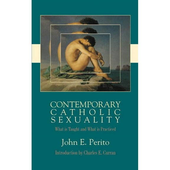 Contemporary Catholic Sexuality What is Taught and What is Practiced, (Paperback)
