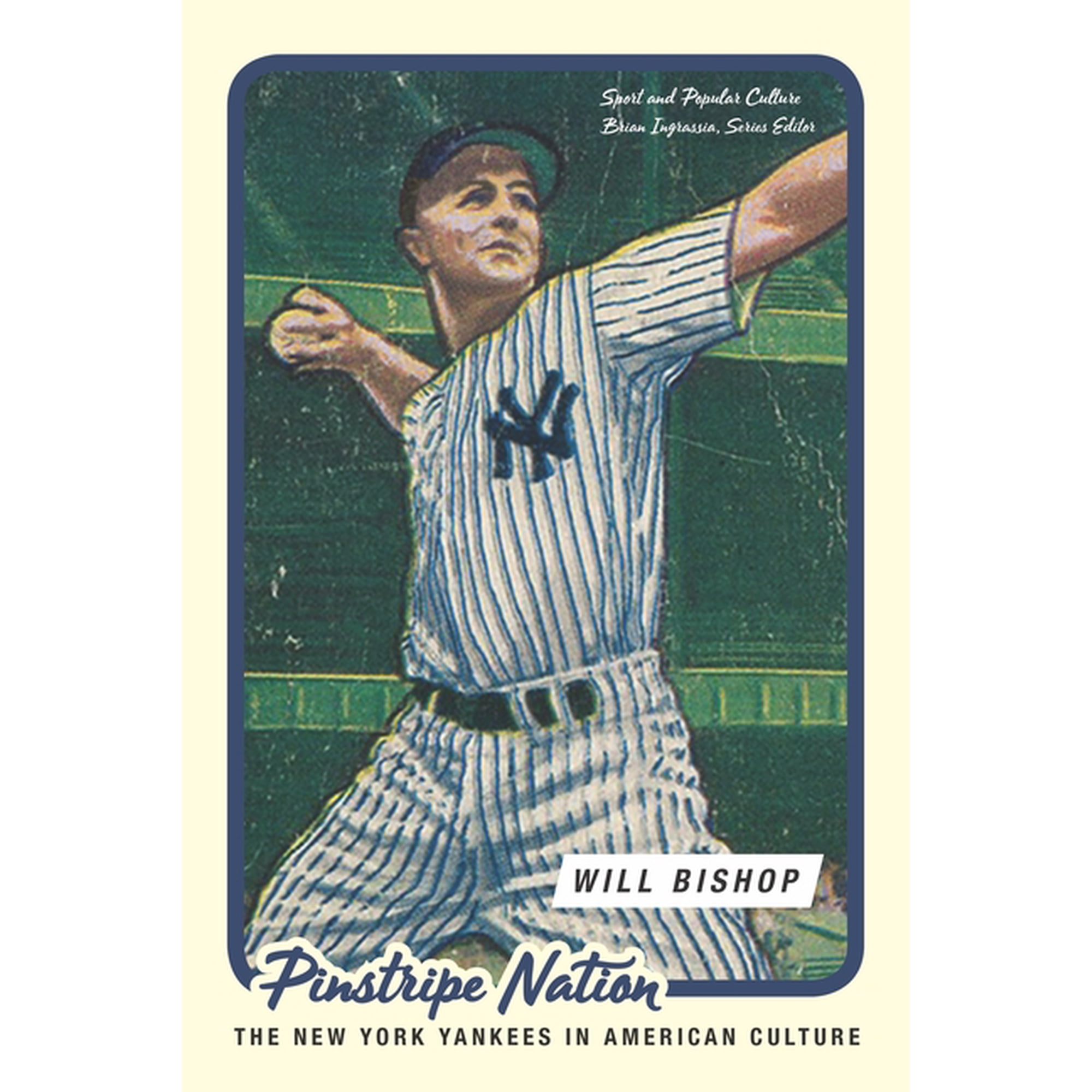 Sport & Popular Culture Pinstripe Nation: The New York Yankees in American Culture (Hardcover)