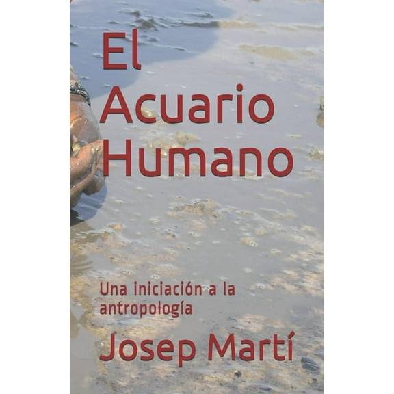 El Acuario Humano: Una iniciaciÃ³n a la antropologÃ­a, (Paperback)