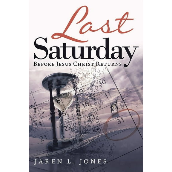 Last Saturday: Before Jesus Christ Returns, (Paperback)