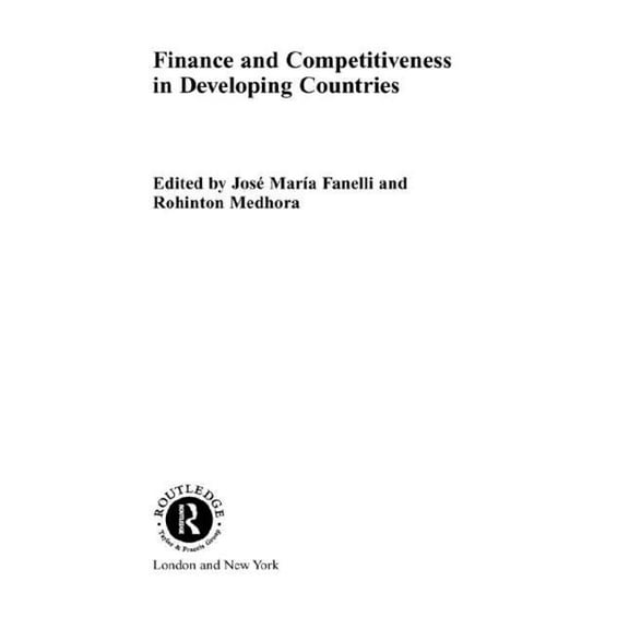 Routledge Studies in Development Economi Finance and Competitiveness in Developing Countries, (Paperback)