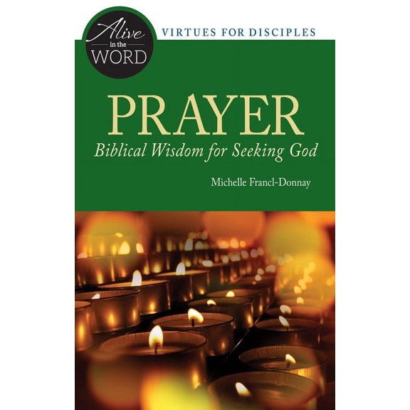 Alive in the Word Prayer, Biblical Wisdom for Seeking God, (Paperback)