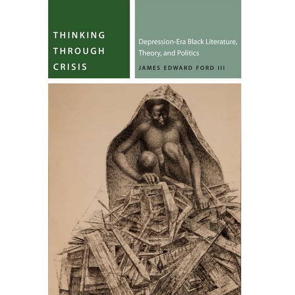 Commonalities Thinking Through Crisis: Depression-Era Black Literature, Theory, and Politics, (Paperback)