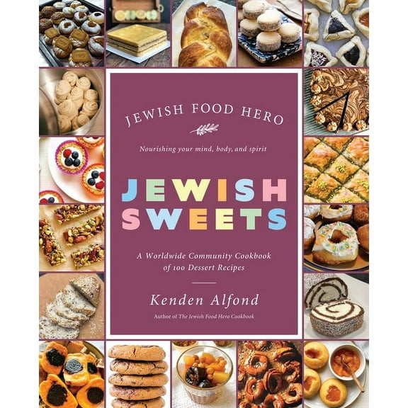 Jewish Food Hero Collection Jewish Sweets: A Worldwide Community Cookbook of 100 Dessert Recipes, (Paperback)