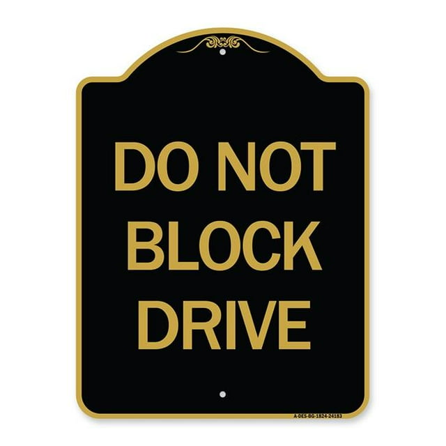 SignMission A-DES-BG-1824-24183 18 x 24 in. Designer Series Sign - Do Not Block Drive, Black & Gold