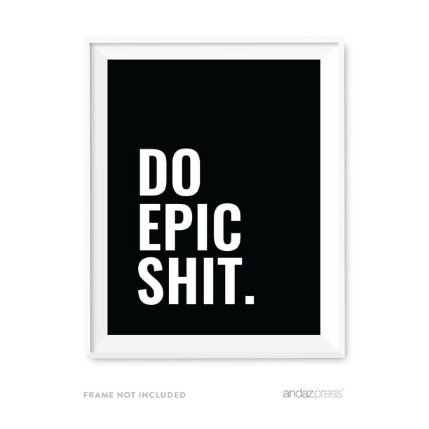 Do Epic S**t Motivational Wall Art, Inspirational Quotes for Home ...