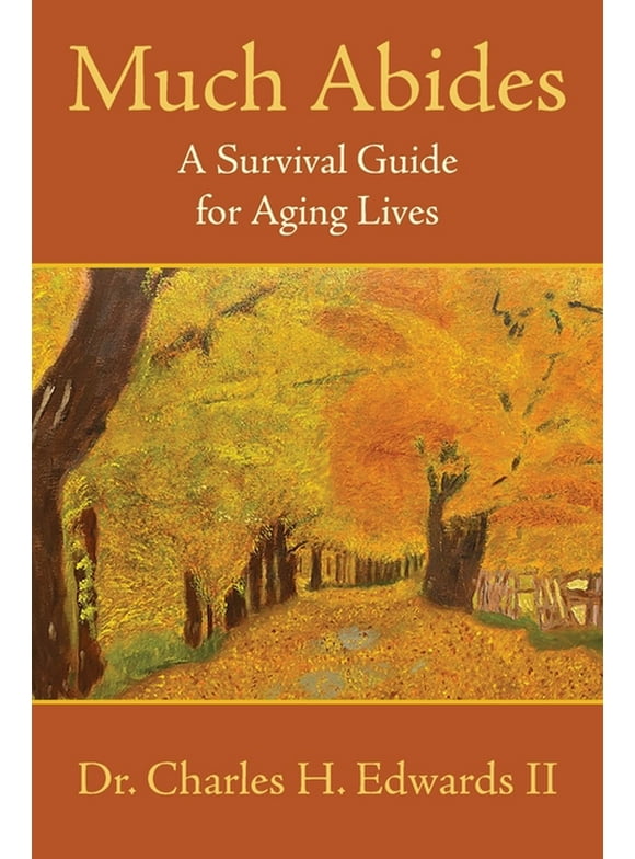 Much Abides: A Survival Guide for Aging Lives (Paperback)
