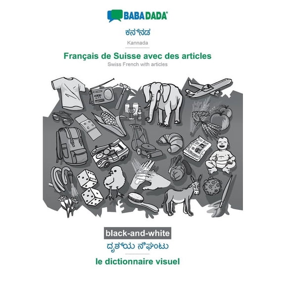 BABADADA black-and-white, Kannada (in kannada script) - Français de Suisse avec des articles, visual dictionary (in kannada script) - le dictionnaire visuel : Kannada (in kannada script) - Swiss French with articles, visual dictionary (Paperback)