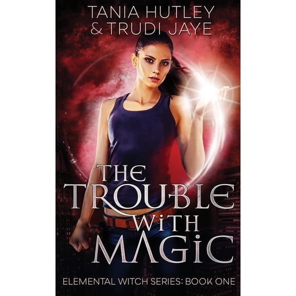 Elemental Witch The Trouble With Magic, Book 1, (Paperback)