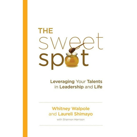 The Sweet Spot: Leveraging Your Talents in Leadership and Life Paperback