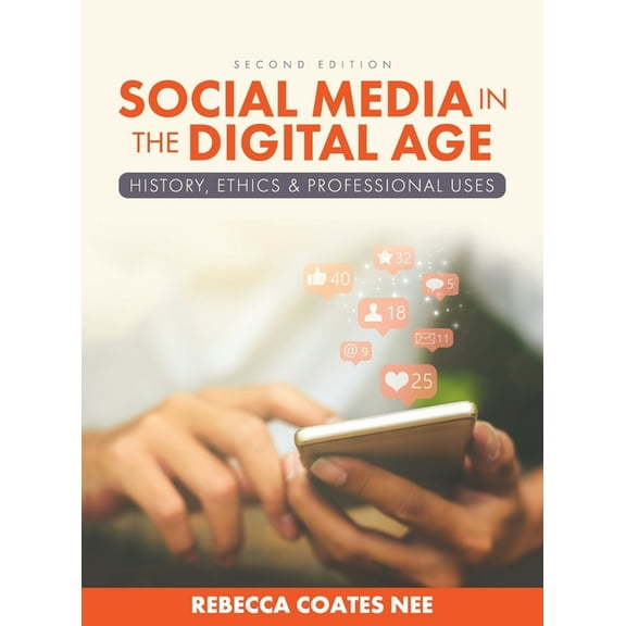 Social Media in the Digital Age: History, Ethics, and Professional Uses, (Hardcover)