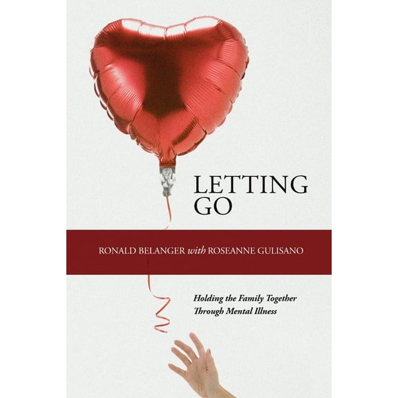 Letting Go: Holding the Family Together Through Mental Illness (Paperback)
