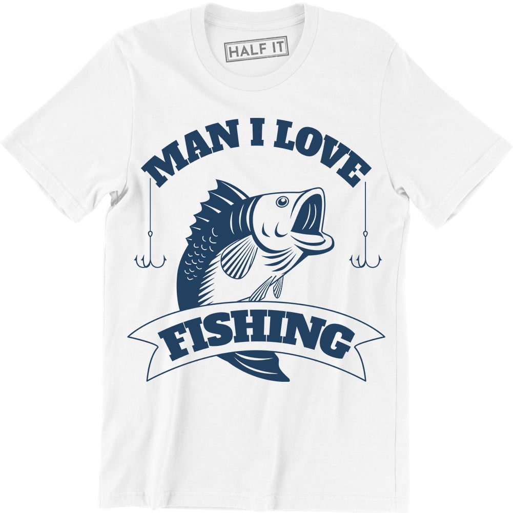 Man I Love Fishing Funny Fishing Hunting Holiday Gift Men's TShirt