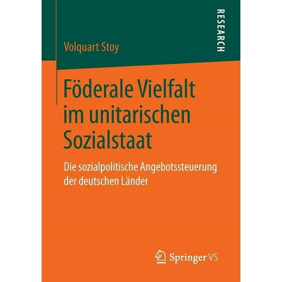 Föderale Vielfalt Im Unitarischen Sozialstaat: Die Sozialpolitische Angebotssteuerung Der Deutschen Länder, (Paperback)