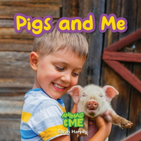 Animal and Me Pigs and Me: Animals and Me, Book 5, (Paperback)