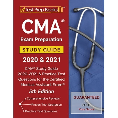 CMA Exam Preparation Study Guide 2020 and 2021: CMA Study Guide 2020-2021 and Practice Test Questions for the Certified Medical Assistant Exam [5th Edition]