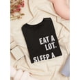 thumbnail image 3 of Eat A Lot Sleep A Lot Graphic Quote Women T-Shirt, Female Medium, 3 of 4