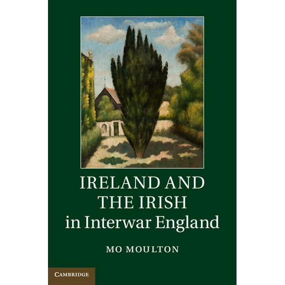 Ireland and the Irish in Interwar England, (Hardcover)