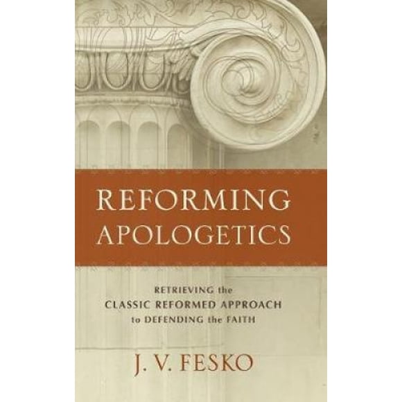 Reforming Apologetics