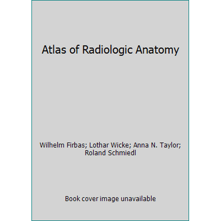 Atlas of Radiologic Anatomy [Hardcover - Used]