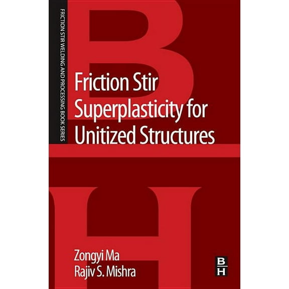 Friction Stir Welding and Processing Friction Stir Superplasticity for Unitized Structures, (Paperback)