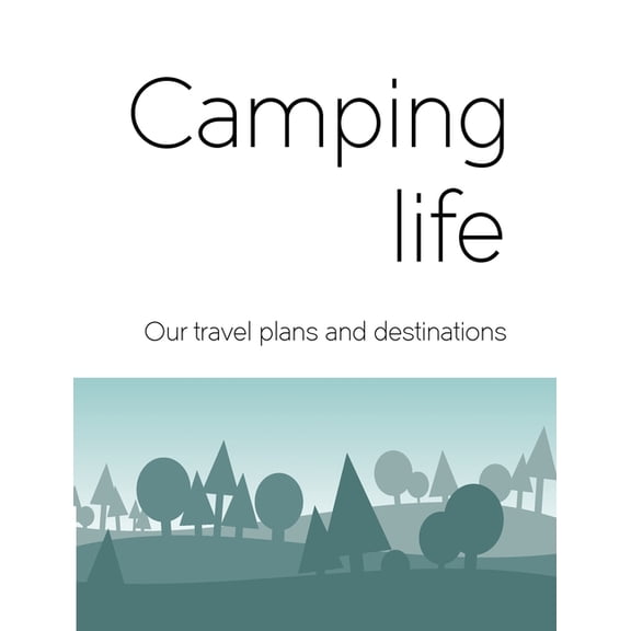 Camping life: Our travel plans and destinations, (Paperback)