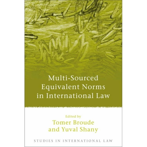 Studies in International Law Multi-Sourced Equivalent Norms in International Law, Book 32, (Hardcover)