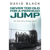 Harry Gilmour Novel Never Too Old for a Pierhead Jump, Book 6, (Paperback)
