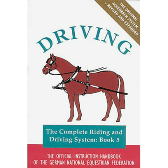 Pre-Owned Driving: The Official Handbook of the German National Equestrian Federation (Complete Riding and Driving System, Book 5) (Paperback) 187208205X 9781872082059