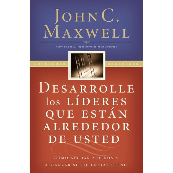 Desarrolle Los Líderes Que Están Alrededor de Usted: Cómo Ayudar a Otros a Alcanzar Su Potencial Pleno, (Paperback)