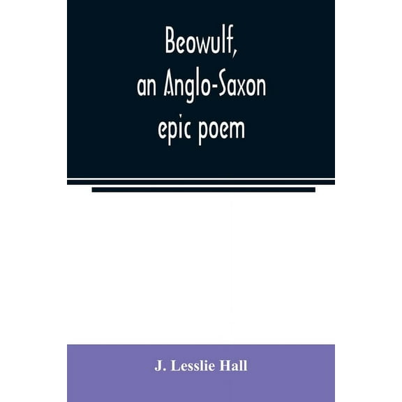 Beowulf, an Anglo-Saxon epic poem, (Paperback)