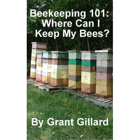 Beekeeping 101: Where Can I Keep My Bees? - eBook