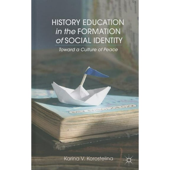 History Education in the Formation of Social Identity: Toward a Culture of Peace, (Hardcover)