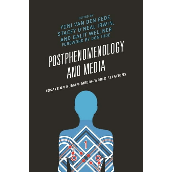 Postphenomenology and the Philosophy of  Postphenomenology and Media: Essays on Human-Media-World Relations, (Paperback)
