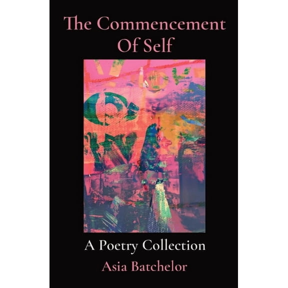 The Commencement Of Self: A Poetry Collection, (Paperback)