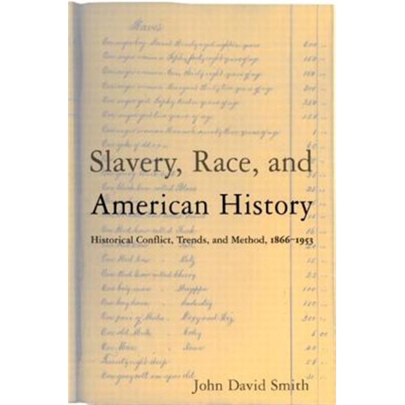 Pre-Owned Slavery, Race, and American History: Historical Conflict, Trends, and Methods, 1866-1953, (Paperback)