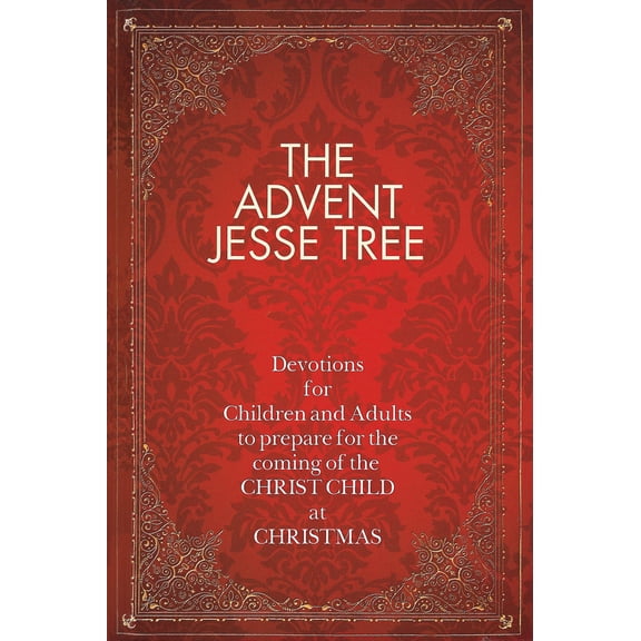 Pre-Owned The Advent Jesse Tree: Devotions for Children and Adults to Prepare for the Coming of the Christ Child at Christmas (Hardcover) 1426712103 9781426712104
