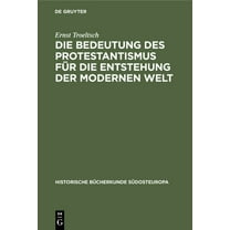 Historische BÃ¼cherkunde SÃ¼dosteuropa Die Bedeutung Des Protestantismus FÃ¼r Die Entstehung Der Modernen Welt, Book 2, (Hardcover)