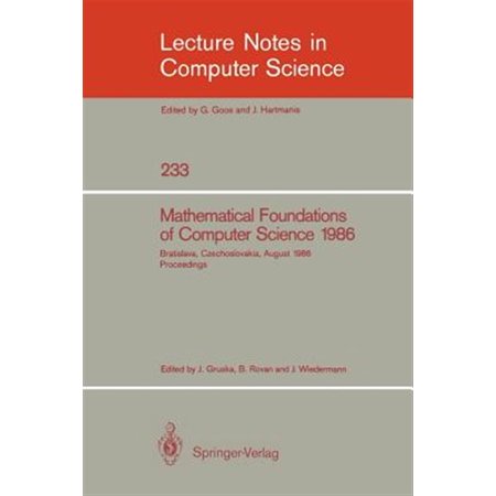 Pre-Owned Lecture Notes in Computer Science: Mathematical Foundations of Computer Science 1986: 12th Symposium Held at Bratislava Czechoslovakia August 25-29 1986. Proceedings (Paperback)
