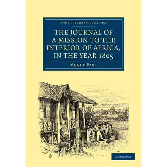 Cambridge Library Collection - African S The Journal of a Mission to the Interior of Africa, in the Year 1805, (Paperback)