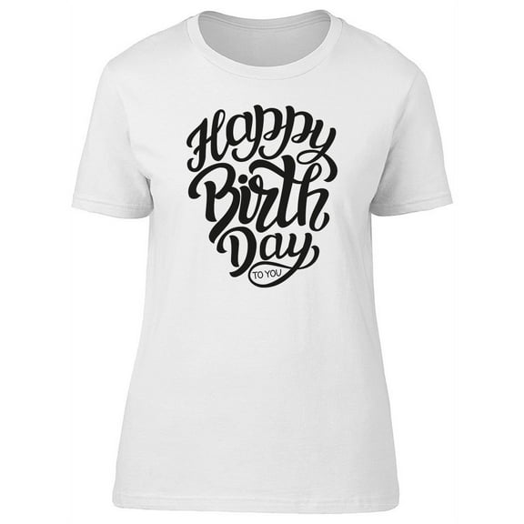Happy Birthday To U, Quote T-Shirt Women -Image by Shutterstock, Female x-Large
