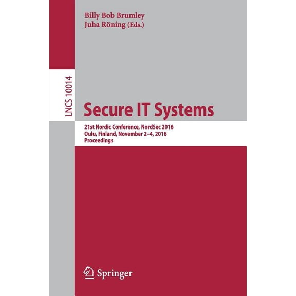 Secure IT Systems: 21st Nordic Conference, NordSec 2016, Oulu, Finland, November 2-4, 2016. Proceedings, (Paperback)