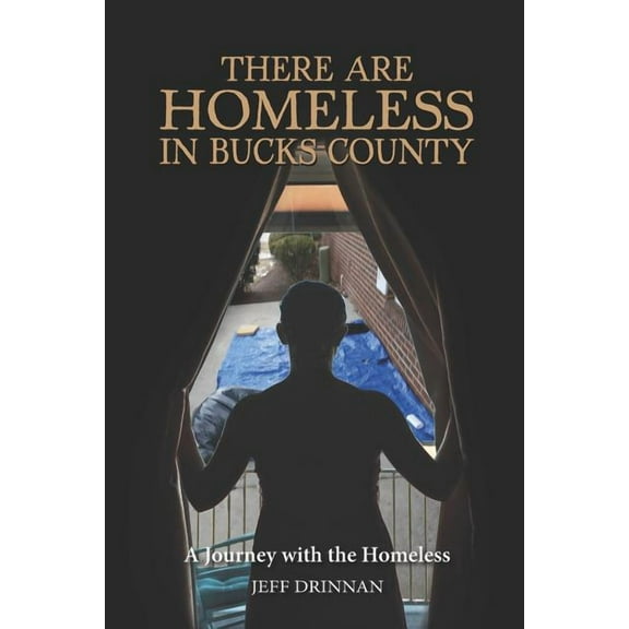 There Are Homeless in Buck County: A Journey with the Homeless, (Paperback)