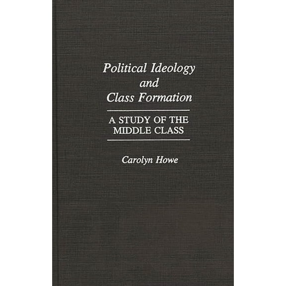 Fiction and Fantasy; 53 Political Ideology and Class Formation: A Study of the Middle Class, (Hardcover)