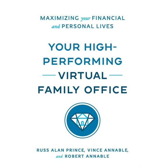 Your High-Performing Virtual Family Office: Maximizing Your Financial and Personal Lives, (Hardcover)