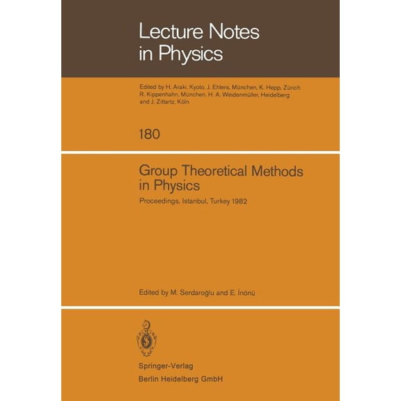 Lecture Notes in Physics Group Theoretical Methods in Physics: Proceedings of the Xith International Colloquium Held at Boğaziçi Univers, Book 180, (Paperback)