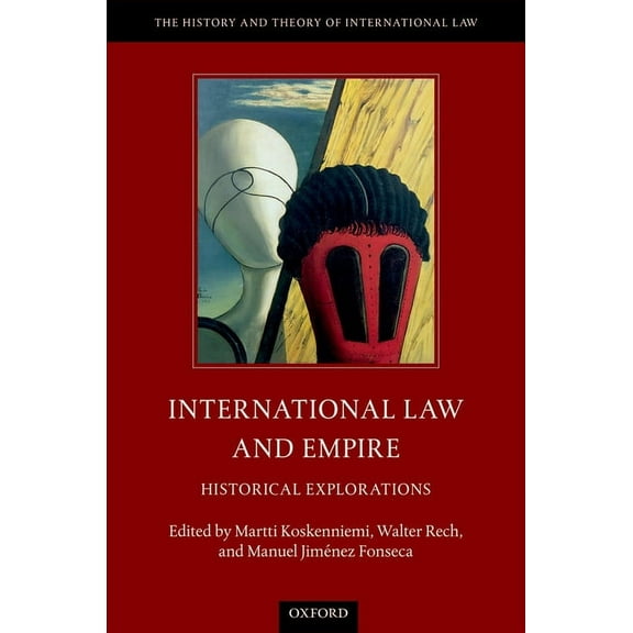 History and Theory of International Law International Law and Empire: Historical Explorations, (Hardcover)