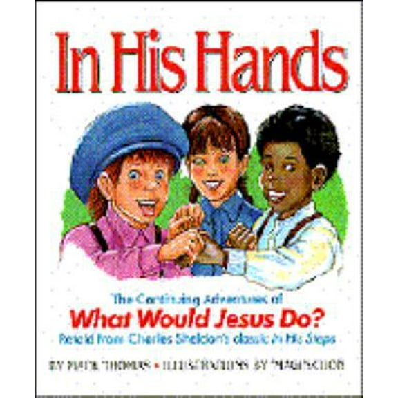 Pre-Owned In His Hands: The Continuing Adventures of What Would Jesus Do? (Hardcover) 0945564449 9780945564447
