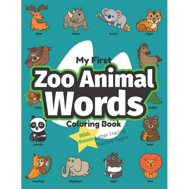 My First Word Activities: My First Zoo Animal Words Coloring Book : Preschool Educational Activity Book for Early Learners to Color Zoo Animals while Learning Their First Easy Words of Animals in My First Word Activities: My First Zoo Animal Words Coloring Book : Preschool Educational Activity Book for Early Learners to Color Zoo Animals while Learning Their First Easy Words of Animals in