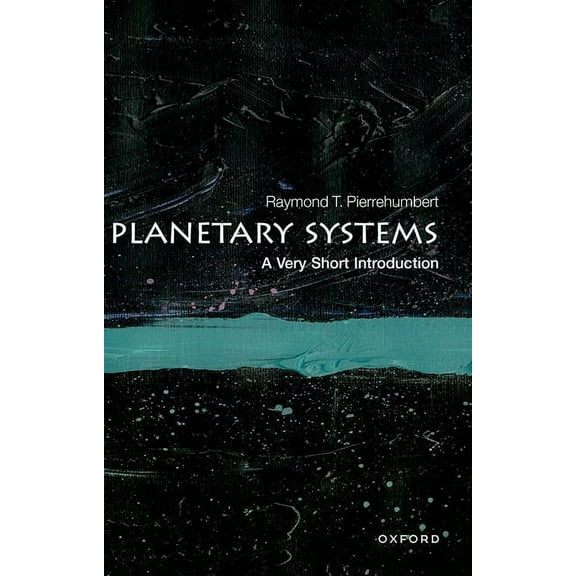 Very Short Introductions Planetary Systems: A Very Short Introduction, (Paperback)